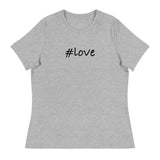 Women's Relaxed T-Shirt that just might be the softest and most comfortable women's t-shirt you'll ever own. "#LOVE"