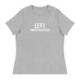 Women's relaxed softest and most comfortable t-shirt you'll ever own.  "LEFT UNSUPERVISED"