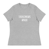 Women's Relaxed T-ShirtWomen's Relaxed T-Shirt that just might be the softest and most comfortable women's t-shirt you'll ever own.  "TEACHERS RULE"