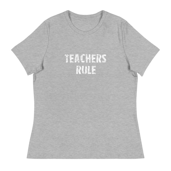 Women's Relaxed T-ShirtWomen's Relaxed T-Shirt that just might be the softest and most comfortable women's t-shirt you'll ever own.  "TEACHERS RULE"