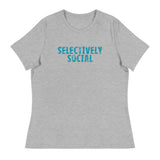 Women's relaxed softest and most comfortable t-shirt you'll ever own. "SELECTIVELY SOCIAL"