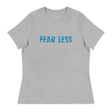 Women's Relaxed T-Shirt that just might be the softest and most comfortable women's t-shirt you'll ever own.  "FEAR LESS"