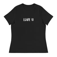 Women's relaxed softest and most comfortable t-shirt you'll ever own. "LOVE U"