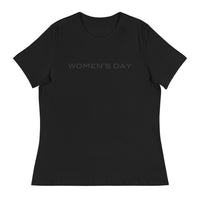 Women's relaxed softest and most comfortable t-shirt you'll ever own. "Women's Day"