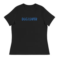 Women's relaxed softest and most comfortable t-shirt you'll ever own. "DOG LOVER"