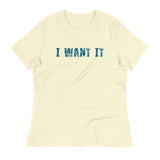 Women's Relaxed T-Shirt - probably the most comfortable t-shirt you will own.  "I WANT IT"