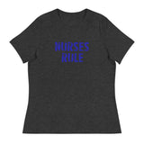 Women's relaxed softest and most comfortable t-shirt you'll ever own. "NURSES RULE"