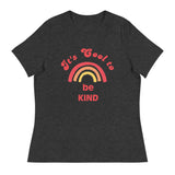 Women's relaxed softest and most comfortable t-shirt you'll ever own. "It's Cool to Be Kind"