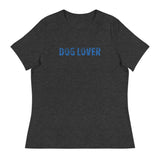 Women's relaxed softest and most comfortable t-shirt you'll ever own. "DOG LOVER"