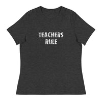 Women's Relaxed T-ShirtWomen's Relaxed T-Shirt that just might be the softest and most comfortable women's t-shirt you'll ever own.  "TEACHERS RULE"