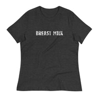 Women's relaxed softest and most comfortable t-shirt you'll ever own. "BREAST MILK"