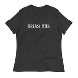 Women's relaxed softest and most comfortable t-shirt you'll ever own. "BREAST MILK"