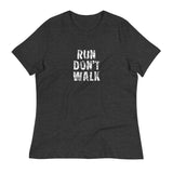 Women's relaxed softest and most comfortable t-shirt you'll ever own. "RUN DON'T WALK"