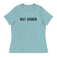 This just might be the softest and most comfortable women's t-shirt you'll ever own.  "NOT KAREN".