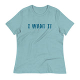 Women's Relaxed T-Shirt - probably the most comfortable t-shirt you will own.  "I WANT IT"