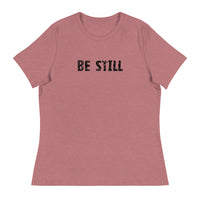 Women's Relaxed T-Shirt that might just be the softest and most comfortable t-shirt you'll ever own   "BE STILL"