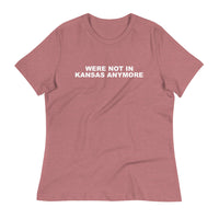 Women's relaxed softest and most comfortable t-shirt you'll ever own. "WERE NOT IN KANSAS ANYMORE"