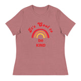 Women's relaxed softest and most comfortable t-shirt you'll ever own. "It's Cool to Be Kind"