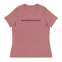 Women's relaxed softest and most comfortable t-shirt you'll ever own. "Women's Day"