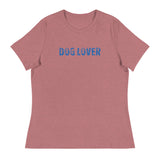 Women's relaxed softest and most comfortable t-shirt you'll ever own. "DOG LOVER"