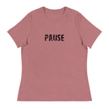 Women's relaxed softest and most comfortable t-shirt you'll ever own. "PAUSE"