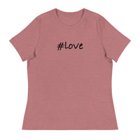 Women's Relaxed T-Shirt that just might be the softest and most comfortable women's t-shirt you'll ever own. "#LOVE"