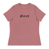 Women's Relaxed T-Shirt that just might be the softest and most comfortable women's t-shirt you'll ever own. "#LOVE"