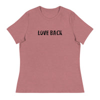 Softest and most comfortable Women's Relaxed T-Shirt. "LOVE BACK"