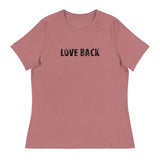 Softest and most comfortable Women's Relaxed T-Shirt. "LOVE BACK"