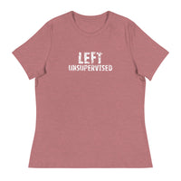 Women's relaxed softest and most comfortable t-shirt you'll ever own.  "LEFT UNSUPERVISED"