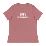 Women's relaxed softest and most comfortable t-shirt you'll ever own.  "LEFT UNSUPERVISED"