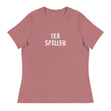 Women's Relaxed T-Shirt that just might be the softest and most comfortable women's t-shirt you'll ever own. "TEA SPILLER"