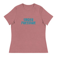 Women's relaxed softest and most comfortable t-shirt you'll ever own.  "UNDER PRESSURE"