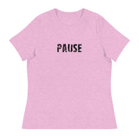 Women's relaxed softest and most comfortable t-shirt you'll ever own. "PAUSE"