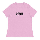 Women's relaxed softest and most comfortable t-shirt you'll ever own. "PAUSE"