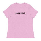 Softest and most comfortable Women's Relaxed T-Shirt. "LOVE BACK"