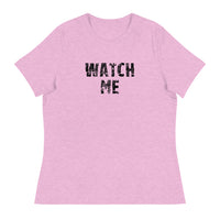 Women's Relaxed T-Shirt that just might be the softest and most comfortable women's t-shirt you'll ever own.  "WATCH ME"