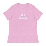 Women's Relaxed T-Shirt that just might be the softest and most comfortable women's t-shirt you'll ever own. "TEA SPILLER"