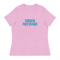 Women's relaxed softest and most comfortable t-shirt you'll ever own.  "UNDER PRESSURE"