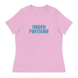 Women's relaxed softest and most comfortable t-shirt you'll ever own.  "UNDER PRESSURE"