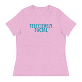 Women's relaxed softest and most comfortable t-shirt you'll ever own. "SELECTIVELY SOCIAL"