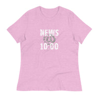 Women's relaxed softest and most comfortable t-shirt you'll ever own.   "NEWS @ 10:00"