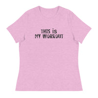 Women's relaxed softest and most comfortable t-shirt you'll ever own. "THIS IS MY WORKOUT"