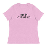 Women's relaxed softest and most comfortable t-shirt you'll ever own. "THIS IS MY WORKOUT"