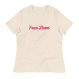 Women's Relaxed T-Shirt This just might be the softest and most comfortable t-shirt you'll ever own. "TRUE LOVE"