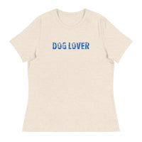 Women's relaxed softest and most comfortable t-shirt you'll ever own. "DOG LOVER"