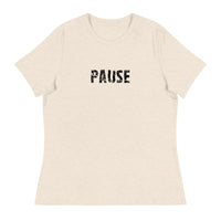 Women's relaxed softest and most comfortable t-shirt you'll ever own. "PAUSE"