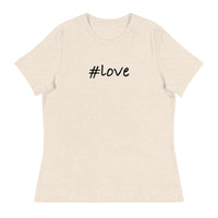 Women's Relaxed T-Shirt that just might be the softest and most comfortable women's t-shirt you'll ever own. "#LOVE"