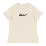 Women's Relaxed T-Shirt that just might be the softest and most comfortable women's t-shirt you'll ever own. "#LOVE"