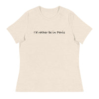 Women's Relaxed T-ShirtWomen's relaxed softest and most comfortable t-shirt you'll ever own. "I'D RATHER BE IN PARIS"